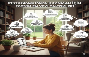 Instagram Para Kazanmak İçin 2025’in En Yeni Taktikleri